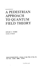 Edward Grant Harris — Pedestrian Approach to Quantum Field Theory