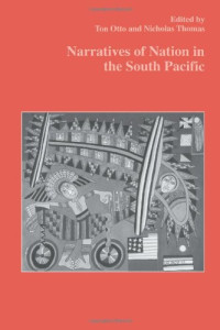 Ton Otto — Narratives of Nation in the South Pacific (Studies in Anthropology, History Ser. , Vol. 19))