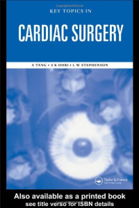 Sunil K. Ohri, Augustine T.M. Tang, Larry W. Stephenson — Key Topics in Cardiac Surgery (Key Topics Series)