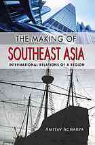 Amitav Acharya — The Making of Southeast Asia: International Relations of a Region