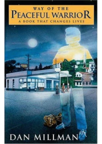 Dan Millman — The way of the peaceful warrior