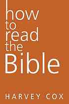 Cox, Harvey — How to read the Bible