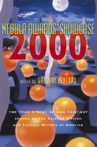 Gregory Benford — Nebula Awards Showcase 2000: The Year's Best SF and Fantasy Chosen by the Science Fiction and Fantasy Writers of America