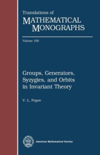 Vladimir Leonidovich Popov — Groups, Generators, Syzygies, and Orbits in Invariant Theory