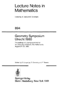 Geometry Symposium (1980 University of Utrecht), Eduard Looijenga, D. Siersma, Floris Takens — Geometry Symposium Utrecht 1980