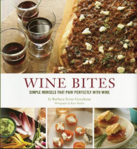 Barbara Scott-Goodman — Wine Bites: 64 Simple Nibbles That Pair Perfectly with Wine