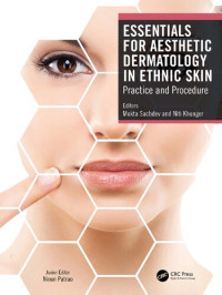 Mukta Sachdev, Niti Khunger — Essentials for Aesthetic Dermatology in Ethnic Skin: Practice and Procedure