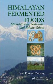 Jyoti Prakash Tamang — Himalayan Fermented Foods: Microbiology, Nutrition, and Ethnic Values