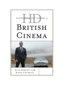 Alan Burton, Steve Chibnall — Historical Dictionary of British Cinema