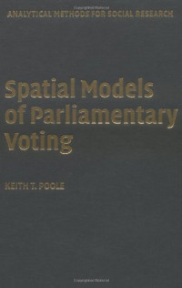 Keith T. Poole — Spatial Models of Parliamentary Voting (Analytical Methods for Social Research)