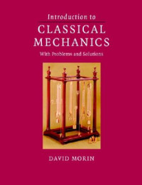 Morin — Introduction to Classical Mechanics with Problems and Solutions