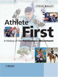 Steve Bailey — Athlete First: A History of the Paralympic Movement