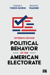 Elizabeth Theiss-Morse, Michael W. Wagner, William H. Flanigan, Nancy H. Zingale — Political Behavior of the American Electorate, 15th edition
