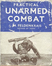 Feldenkrais M. — Practical Unarmed Combat