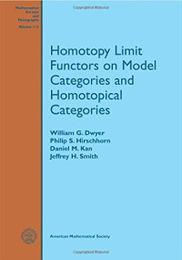 William G. Dwyer, Philip S. Hirschhorn, Daniel M. Kan, Jeffrey H. Smith — Homotopy limit functors on model categories and homotopical categories