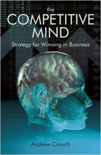 Andrew Crouch — The Competitive Mind: Strategy for Winning in Business