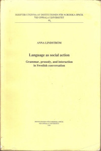 Anna Lindström — Language as social action. Grammar, prosody and interaction in Swedish conversation