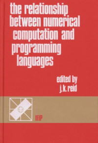 J. K. Reid — The relationship between numerical computation and programming languages: proceedings of the IFIP TC2 Working Conference on the Relationship between Numerical Computation and Programming Languages, Boulder, Colorado, U.S.A., 3-7 August, 1981