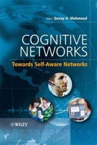 Qusay Mahmoud — Cognitive Networks - Towards Self-Aware Networks