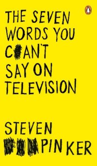 Pinker, Steven — The Seven Words You Can't Say on Television