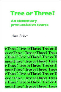 Ann Baker — Tree or Three? - An Elementary Pronunciation Course - Student's Book