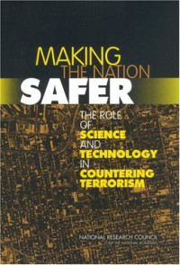 National Research Council, Division on Engineering and Physical Sciences, Committee on Science and Technology for Countering Terrorism — Making the Nation Safer