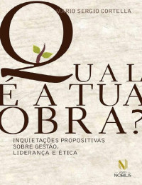 Mario Sérgio Cortella — Qual é a tua obra?
