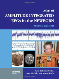 Lena Hellström-Westas, Ingmar Rosen, Linda S. de Vries — An Atlas of Amplitude-Integrated EEGs in the Newborn (2nd Edition) (Encyclopedia of Visual Medicine Series)