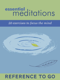 Chronicle Books — Essential Meditations: Reference to Go: 50 Everyday Exercises