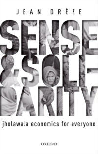 Jean Dreze — Sense and Solidarity: Jholawala Economics for Everyone