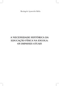 Rosângela Aparecida Mello — A necessidade histórica da educação física na escola: os impasses atuais