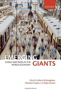 Barry Eichengreen, Poonam Gupta, Rajiv Kumar — Emerging Giants: China and India in the World Economy (eds.)