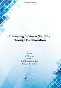 Ari Kuncoro, Viverita, Sri Rahayu Hijrah Hati, Dony Abdul Chalid — Enhancing business stability through collaboration : proceedings of the International Conference on Business and Management Research (ICBMR 2016), October 25-27, 2016, Lombok, Indonesia