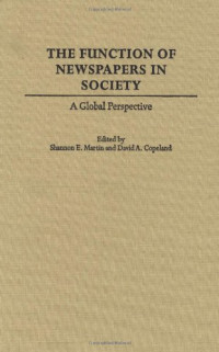 Shannon E. Martin, David A. Copeland — The Function of Newspapers in Society: A Global Perspective