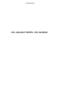 I.J. Gelb — Old Akkadian Writing and Grammar, 2nd edition, revised and enlarged