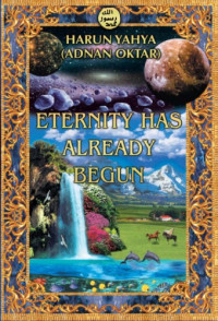 Harun Yahya — Eternity has Already Begun