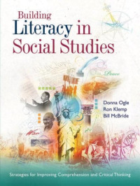 Donna Ogle, Ron Klemp, Bill McBride — Building Literacy in Social Studies: Strategies for Improving Comprehension and Critical Thinking