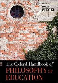 Harvey Siegel — The Oxford Handbook of Philosophy of Education (Oxford Handbooks)