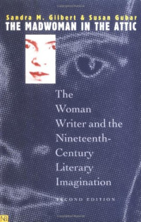 Professor Sandra M. Gilbert, Professor Susan Gubar — The Madwoman in the Attic - The Woman Writer and the Nineteenth-Century Literary Imagination, Second Edition (Nota Bene)
