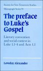 Loveday Alexander — The Preface to Luke's Gospel:Literary convention and social context in Luke 1.1-4 and Acts 1.1 (Society for New Testament Studies Monograph Series)