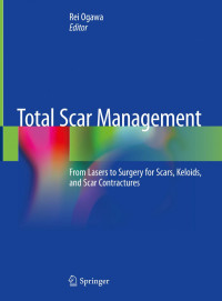 Rei Ogawa — Total Scar Management: From Lasers to Surgery for Scars, Keloids, and Scar Contractures