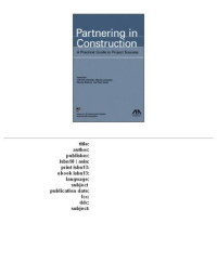 Frank Carr, American Bar Association. Forum Committee on the Construction Industry — Partnering in construction - a practical guide to project success