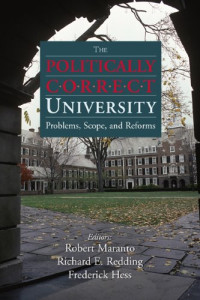 Robert Maranto — The Politically Correct University: Problems, Scope, and Reform