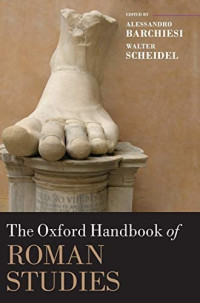 Alessandro Barchiesi, Walter Scheidel (Editors) — The Oxford Handbook of Roman Studies