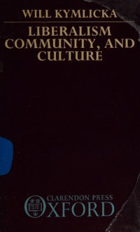 Will Kymlicka — Liberalism, Community, and Culture