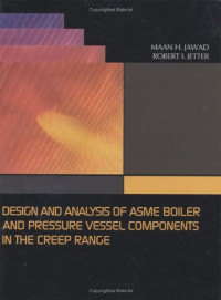 Maan H. Jawad, Robert I. Jetter — Design and Analysis of Boiler and Pressure Vessel Components in the Creep Range
