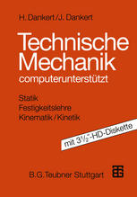 Prof. Dr.-Ing. Helga Dankert, Prof. Dr.-Ing. habil. Jürgen Dankert (auth.) — Technische Mechanik: computerunterstützt mit 3 1/2″-HD-Diskette