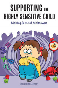 James Williams — Supporting the Highly Sensitive Child: Making Sense of Meltdowns