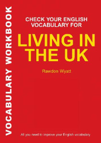 Rawdon Wyatt — Check Your English Vocabulary for Living in the UK