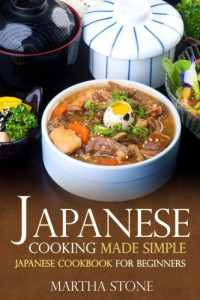 Stone, Martha — Japanese Cooking Made Simple: Japanese Cookbook for Beginners